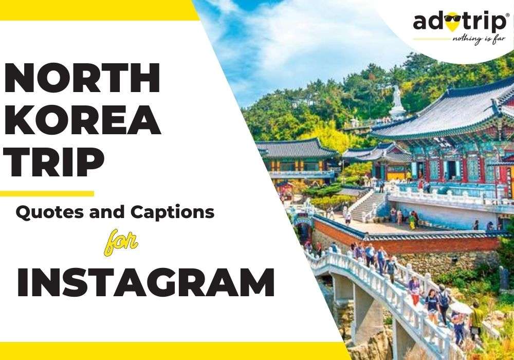 North Korea Trip Quotes And Captions For Instagram